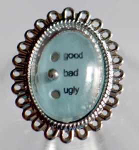 Good, Bad, Ugly ring